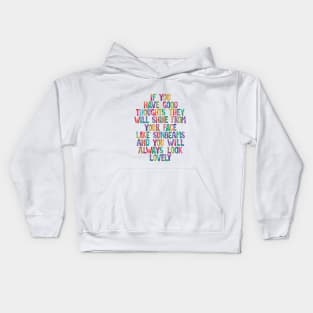 If You Have Good Thoughts They Will Shine From Your Face Like Sunbeams And You Will Always Look Lovely Kids Hoodie